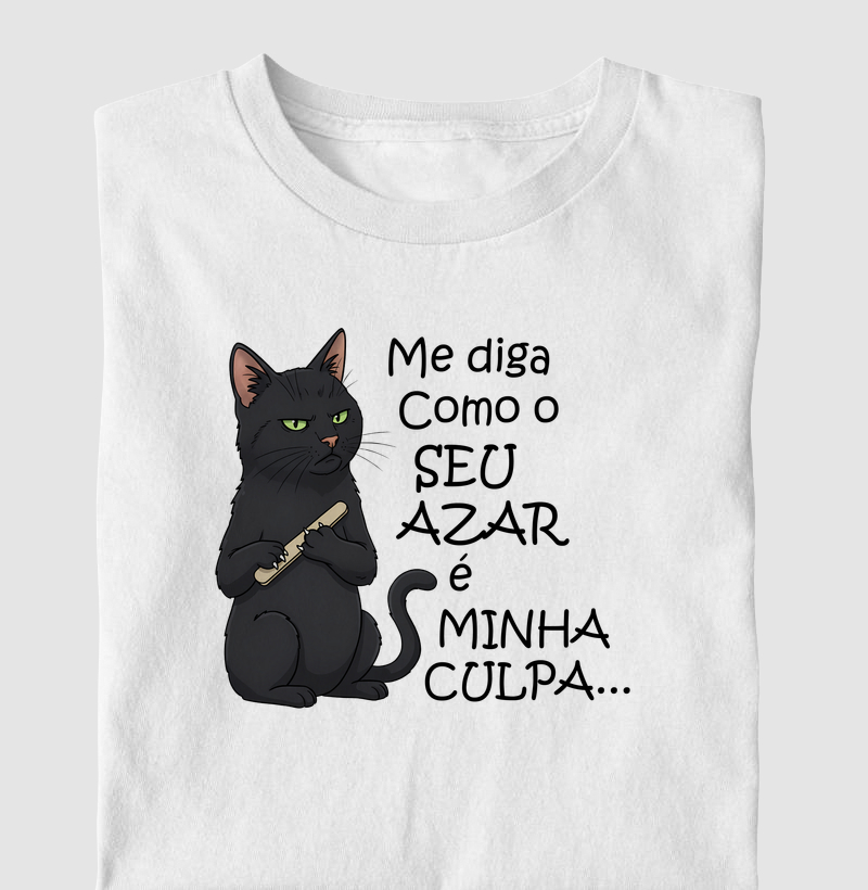 Me diga como o seu azar é minha culpa...