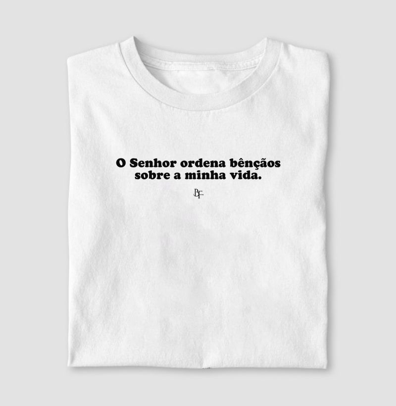 O Senhor ordena bênçãos sobre a minha vida.