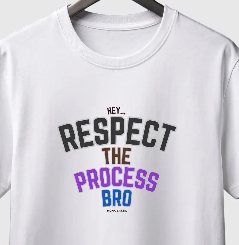 Repect The Process Bro