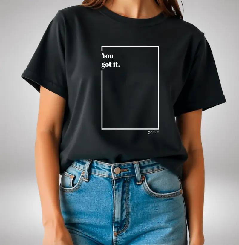 Camiseta Baby Look - You got it.