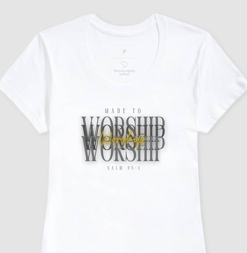 Camiseta Fem. Made To Worship
