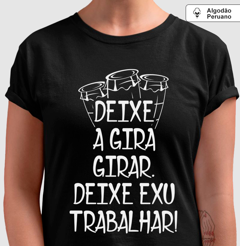 Deixe a Gira Girar. Deixe Exu Trabalhar! - Algodão Peruano