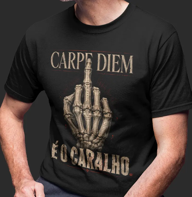 Carpe Diem é o caralho.