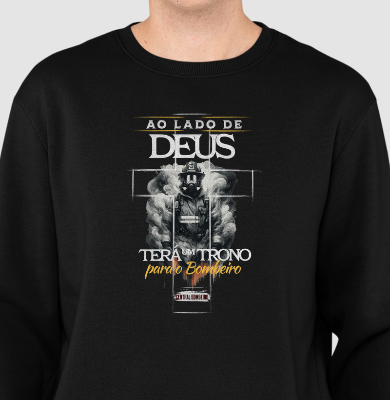 Ao lado de Deus terá um trono para o Bombeiro - Suéter