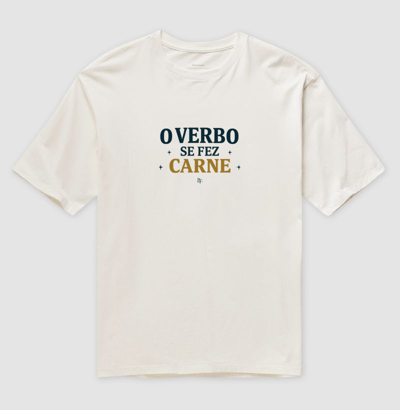 O Verbo Se Fez Carne - Camiseta Oversized