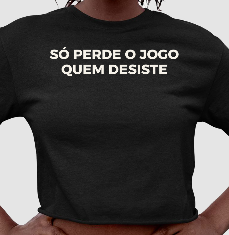 Só perde o jogo quem desiste