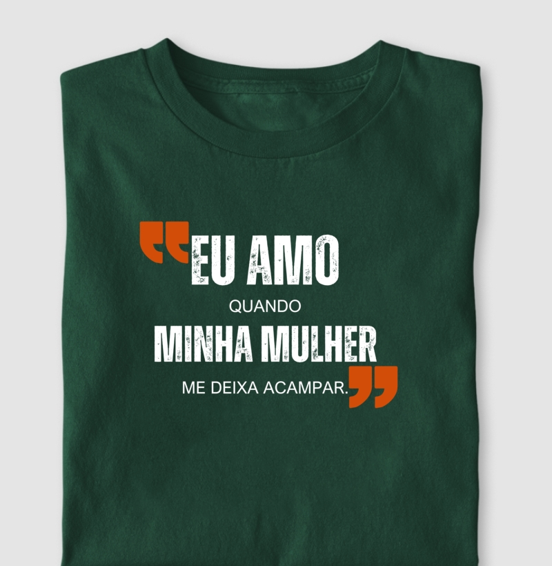 Eu amo quando minha mulher me deixa acampar