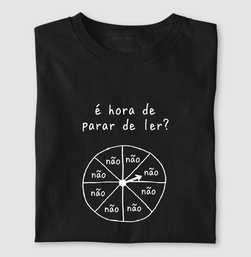 CAMISETA É HORA DE PARAR DE LER