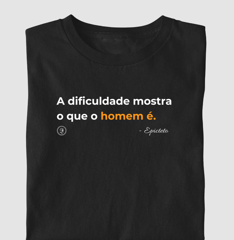 Estoicismo de Epicteto "A dificuldade mostra" - Camiseta