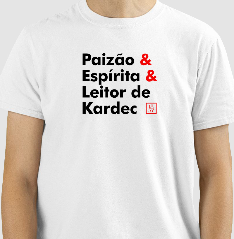 Camiseta Paizão e Leitor de Kardec