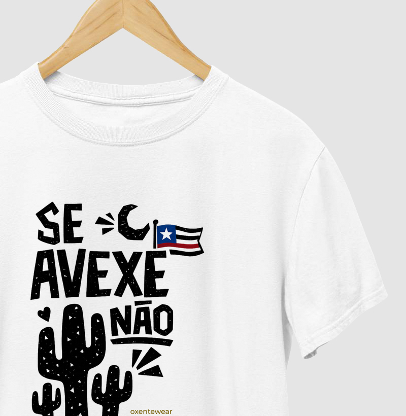 Camiseta Se Avexe Não | OxenteWear