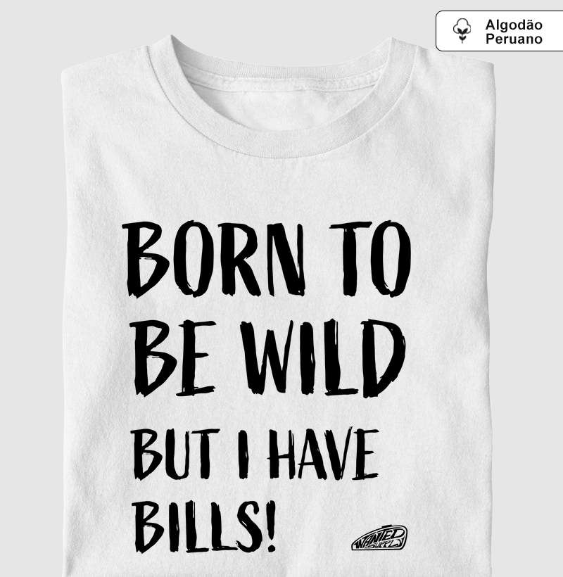 Born to be Wild but…