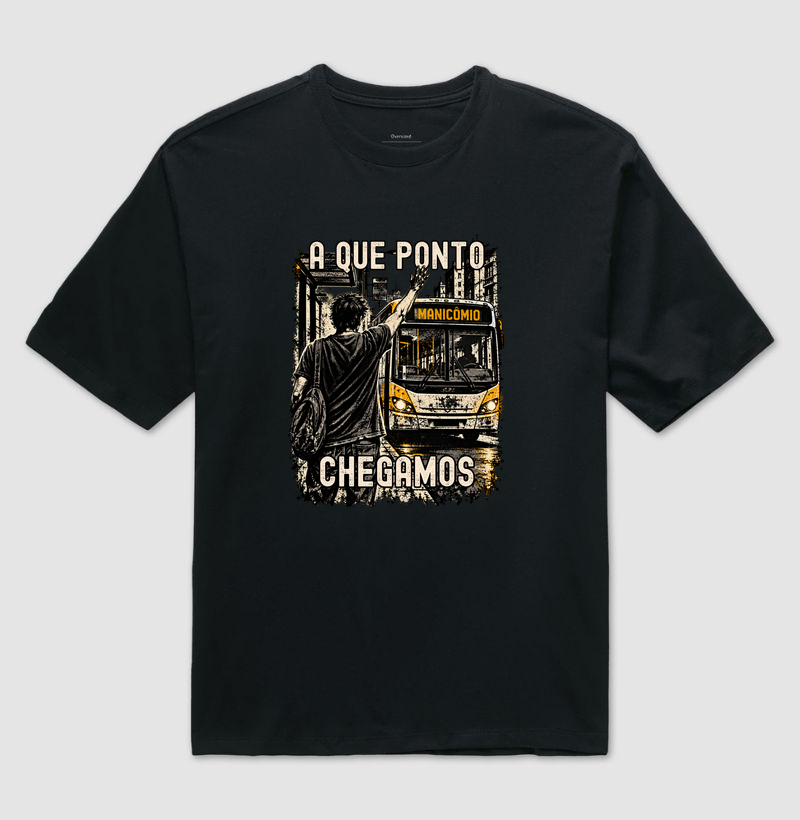 A QUE PONTO CHEGAMOS - Camiseta Oversized
