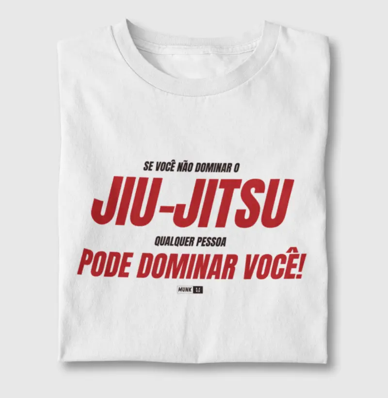 Se você não dominar o Jiu-Jitsu, qualquer pessoa pode dominar você.