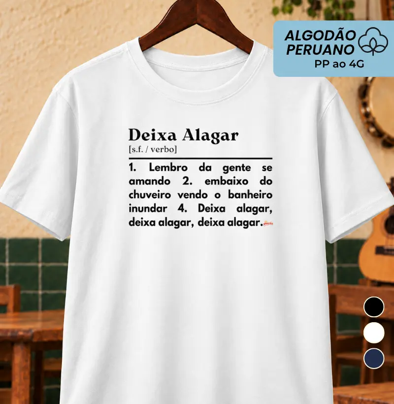 Deixa Alagar - Camiseta Algodão Peruano