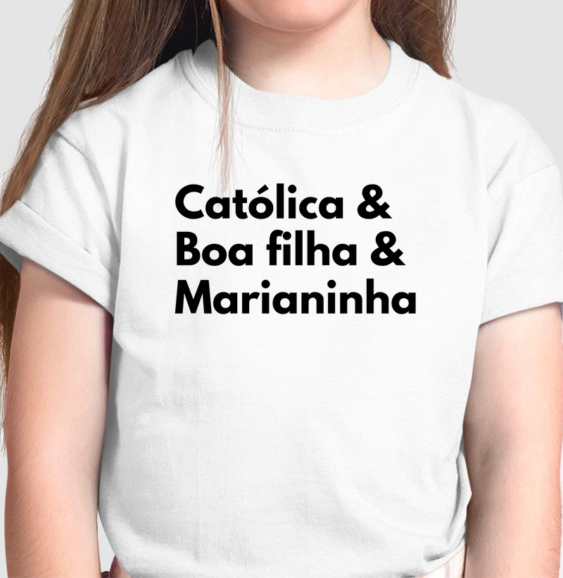 Católica, boa filha e Marianinha!