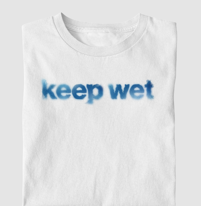 keep wet