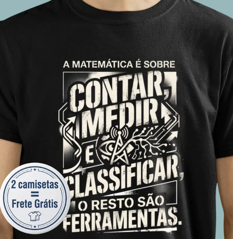 A matemática é sobre contar, medir e calcular - Camiseta