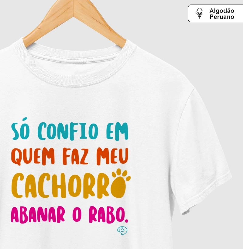 Só confio em quem faz meu cachorro abanar o rabo