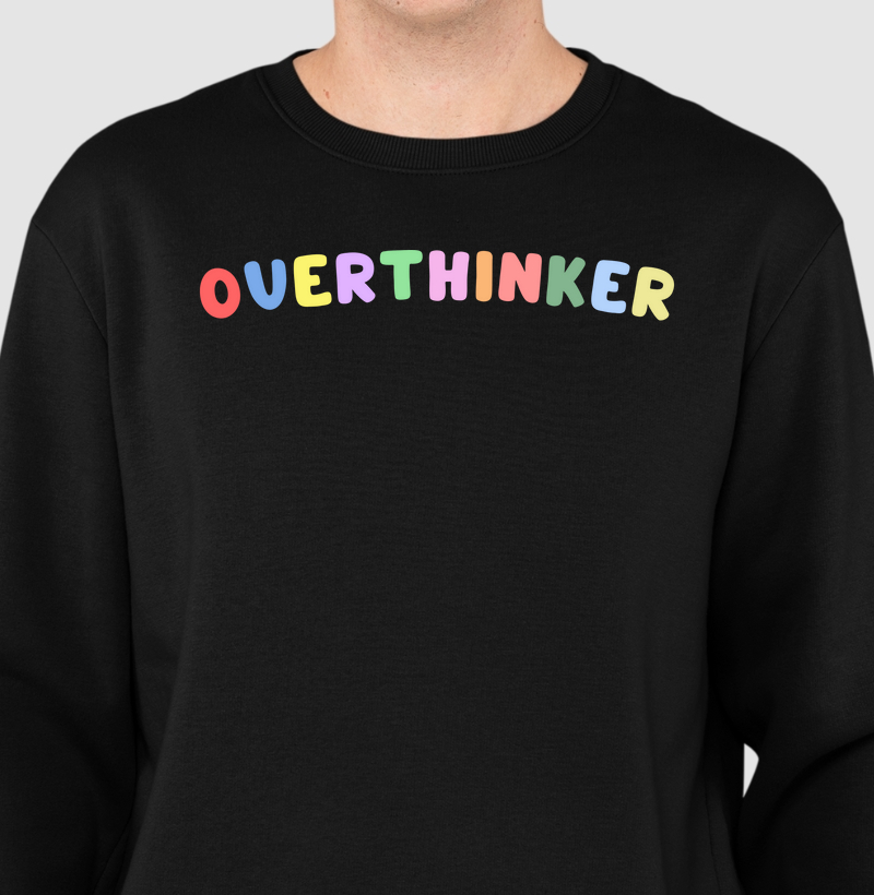 overthinker
