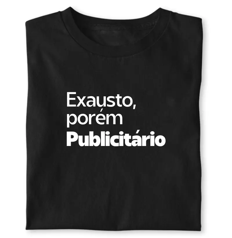 Exausto, porém publicitário