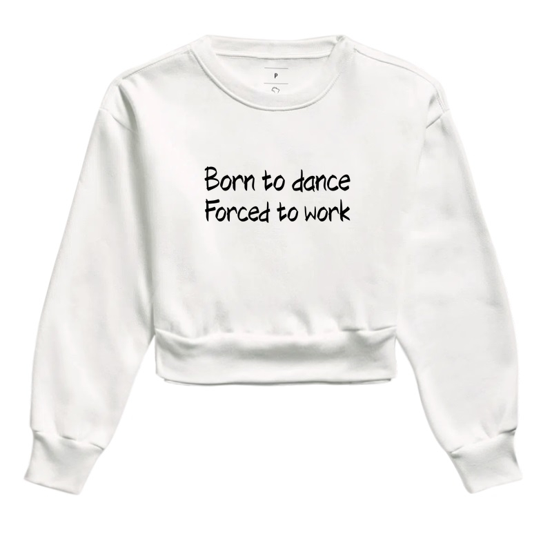 Born to Dance. Forced to Work