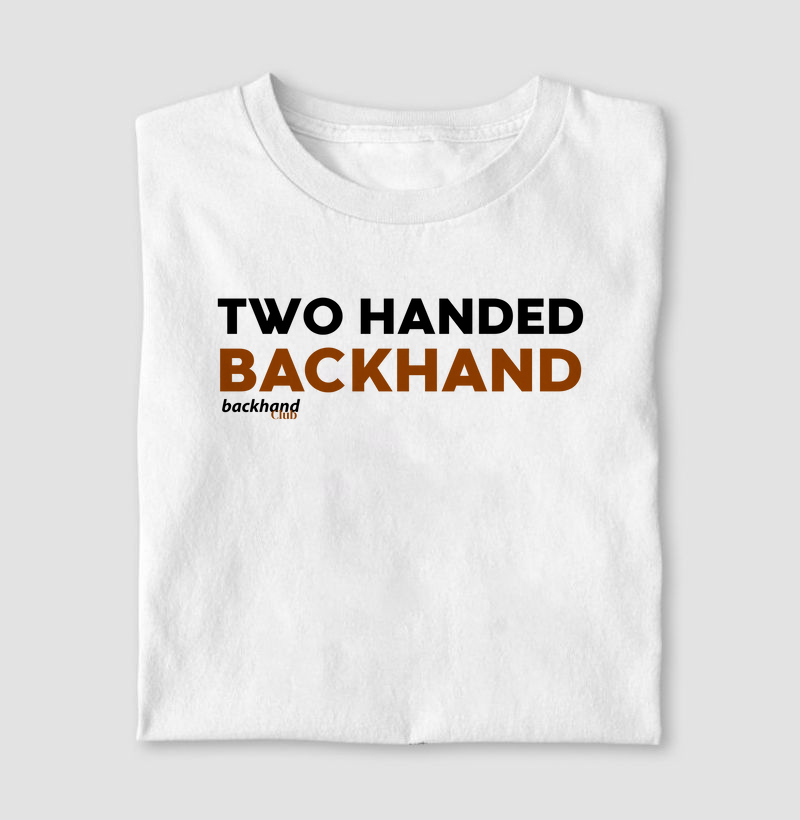 TWO HANDED BACKHAND