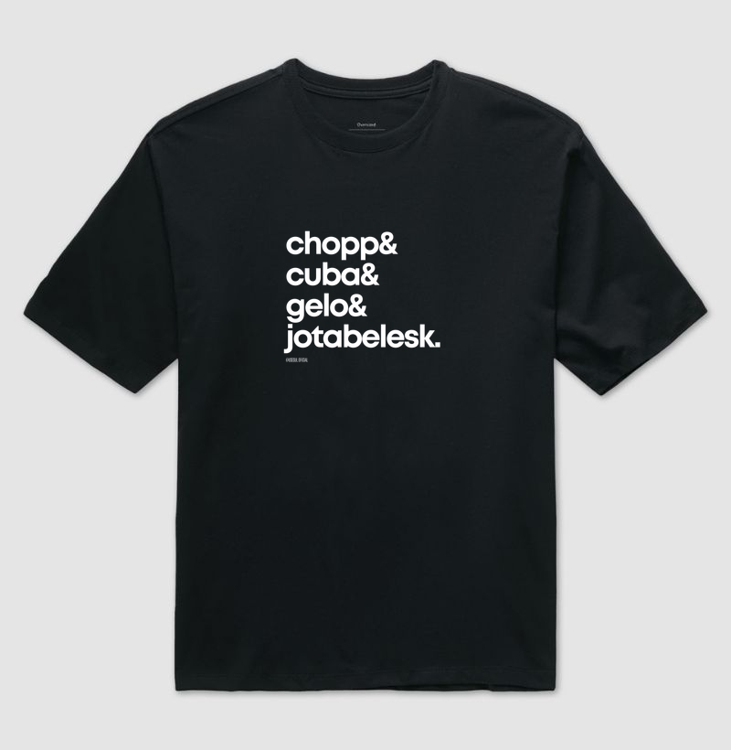 chopp & cuba & gelo & jotabelesk. - Camiseta Oversized