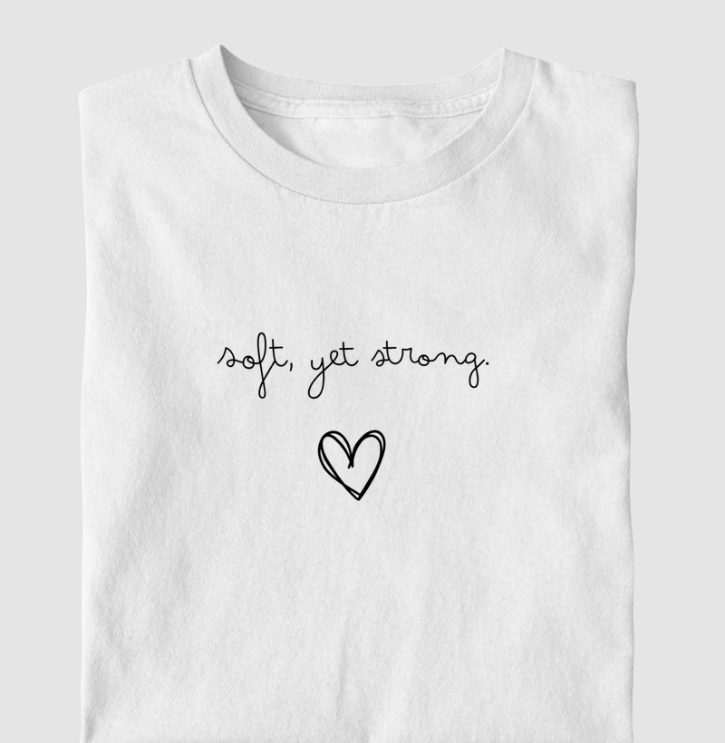 SOFT, YET STRONG