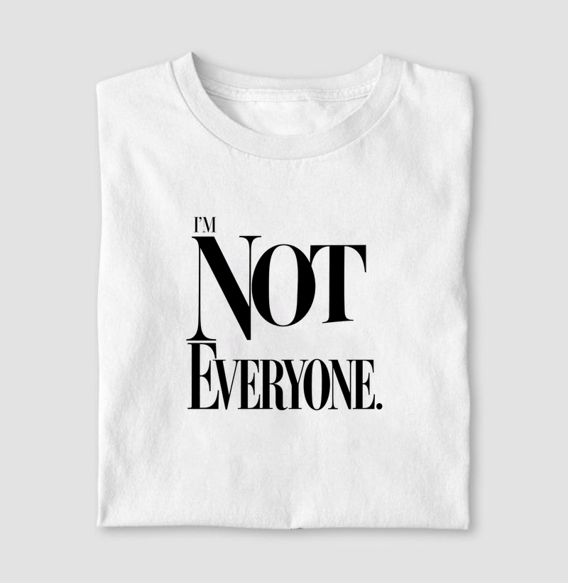 I M NOT EVERYONE