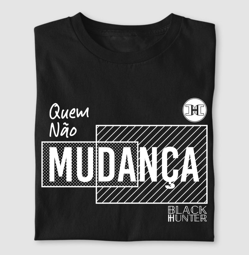 camiseta quem não muda dança black hunter