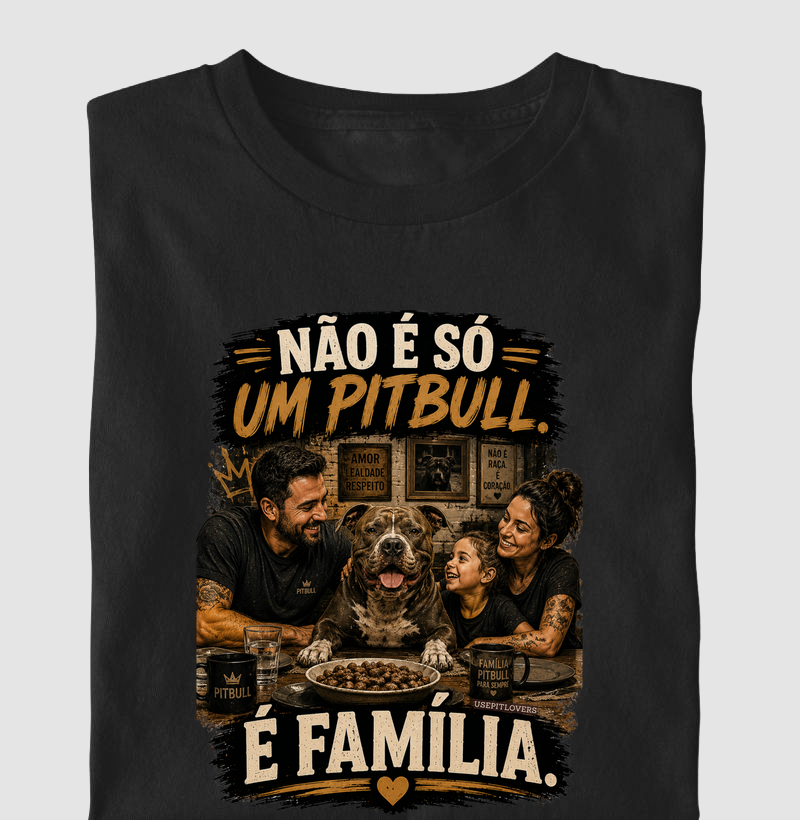 NÃO É SÓ UM PITBULL É FAMÍLIA.