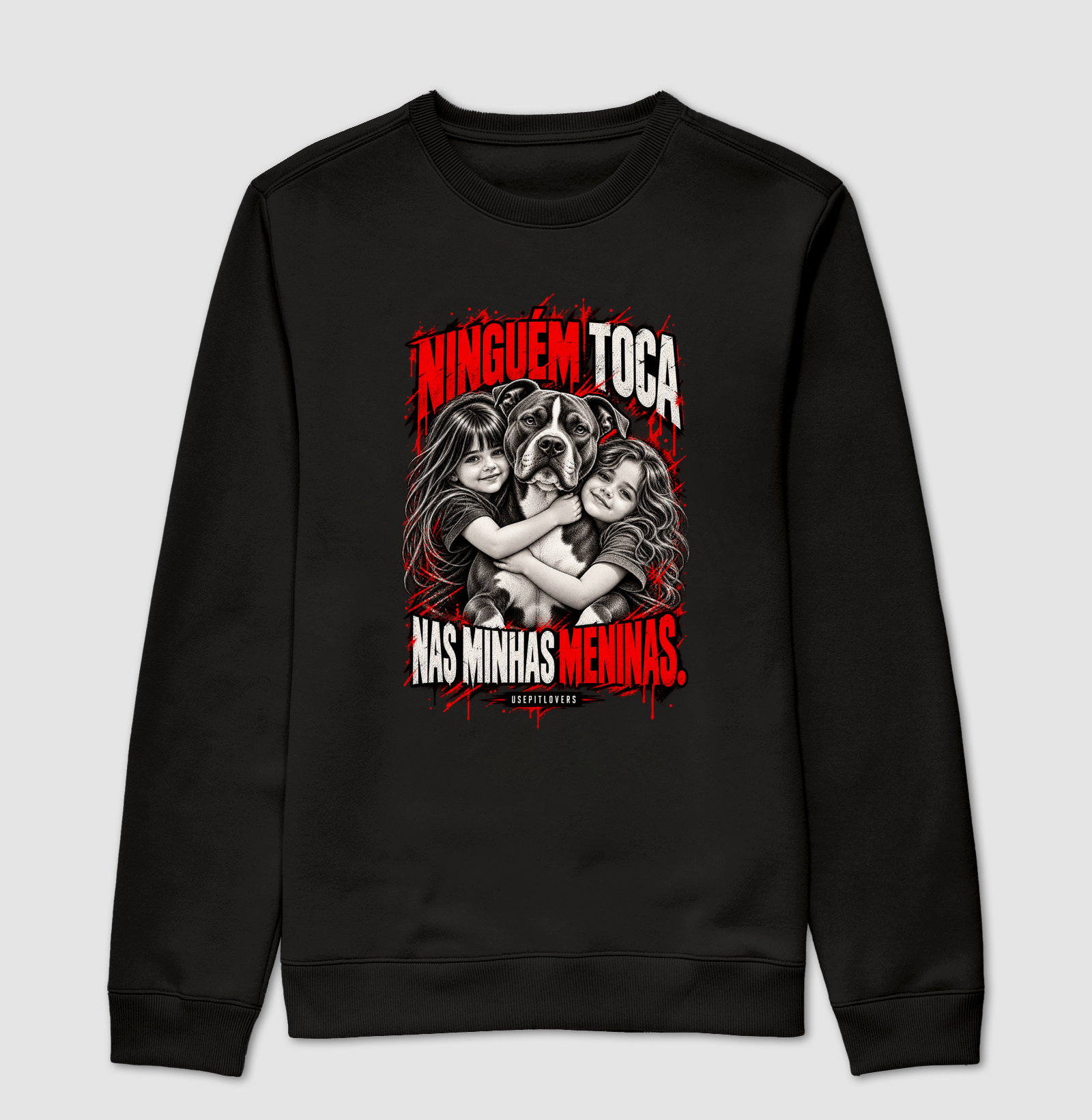NINGUÉM TOCA NAS MINHAS MENINAS. - Suéter Moletom