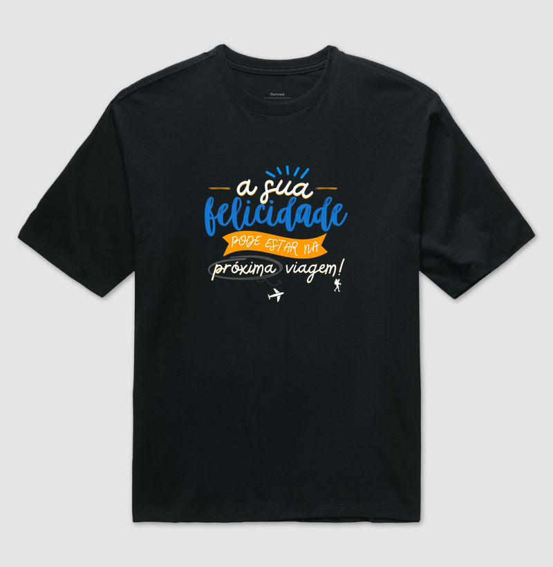 Camiseta - A Sua Felicidade Pode Estar na Próxima Viagem