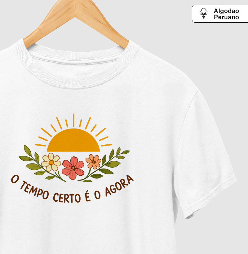 Camiseta O Tempo certo é o agora - Alma Vestida - Camiseta Algodão Peruano