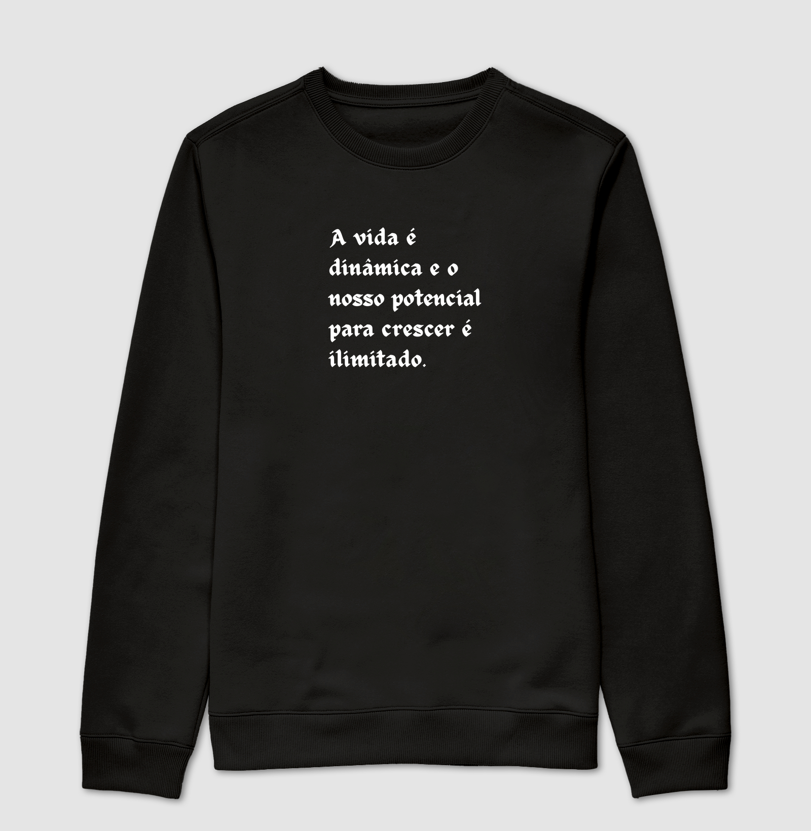 A vida é dinâmica e o nosso potencial para crescer é ilimitado