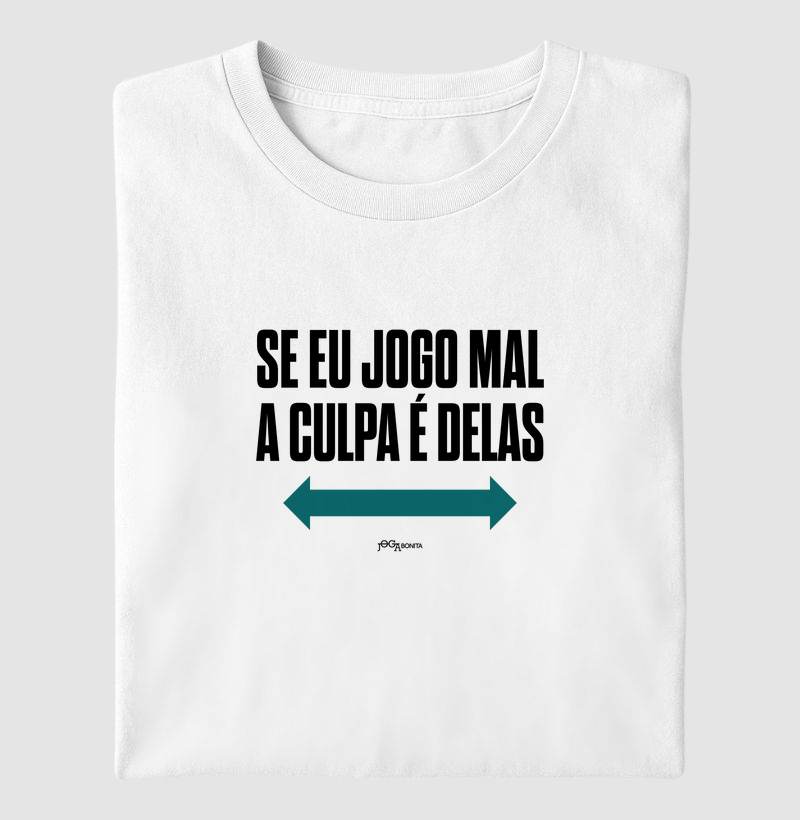 se eu jogo mal a culpa é delas