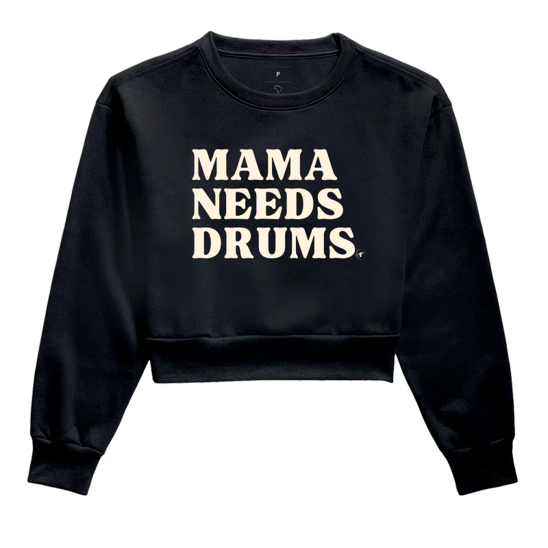 MAMA NEEDS DRUMS.