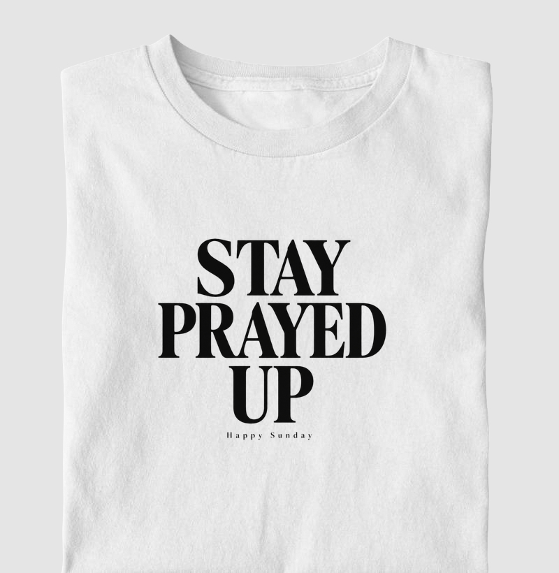 STAY PRAYED UP - Camiseta