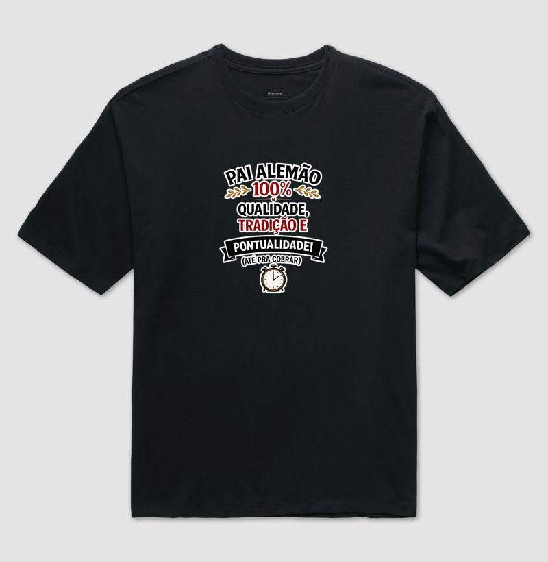 Pai Alemão 100% - Camiseta Oversized