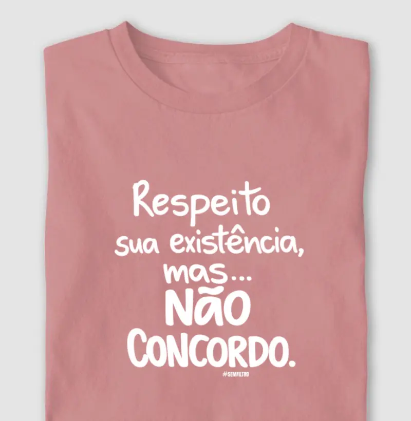 Respeito a existência, mas...