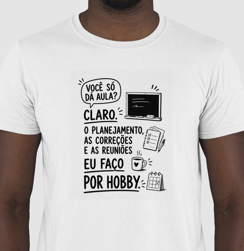 Camiseta Unissex Algodão Você Só Dá Aula