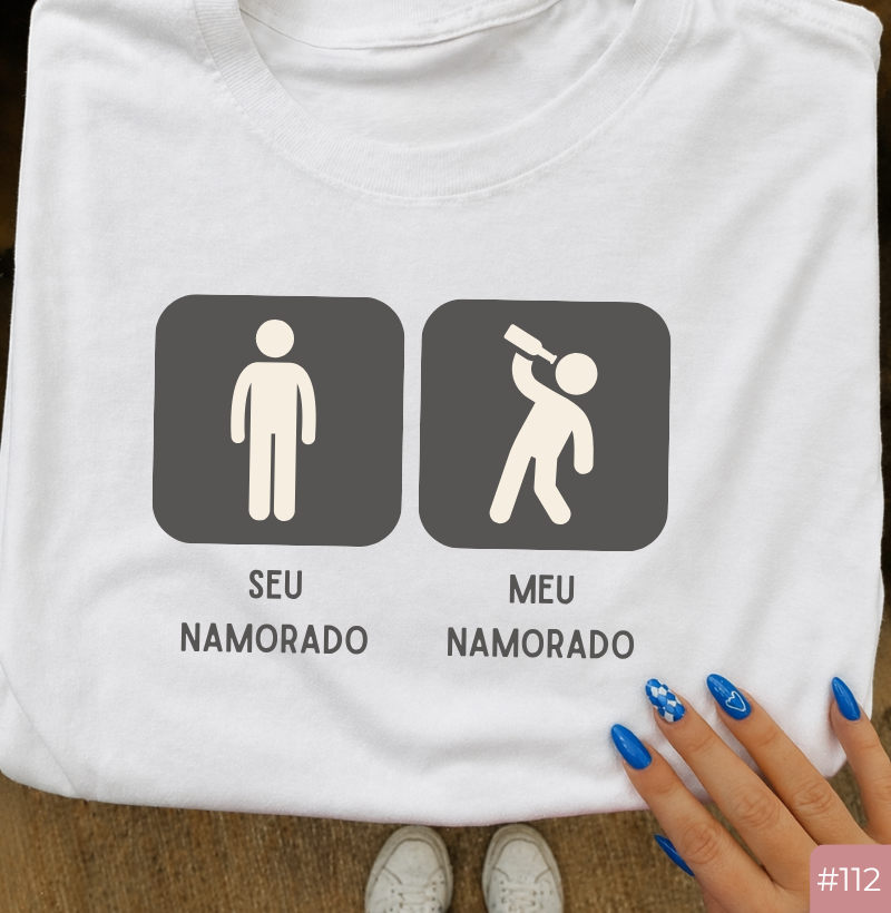 Camiseta #112 “Seu Namorado / Meu Namorado – Bebida”