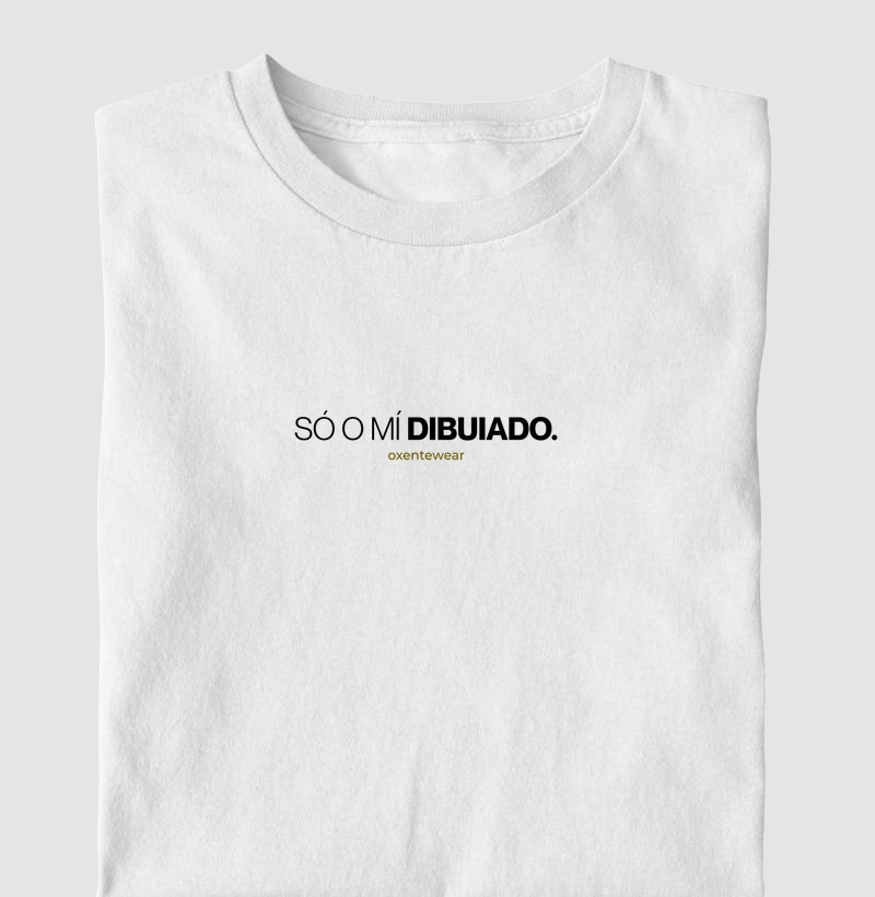Camiseta "Só o mí dibuiado". |OxenteWear