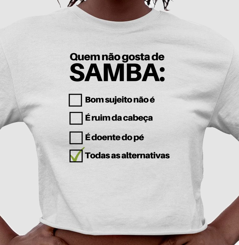 Cropped Questionário - Quem não gosta de Samba é: