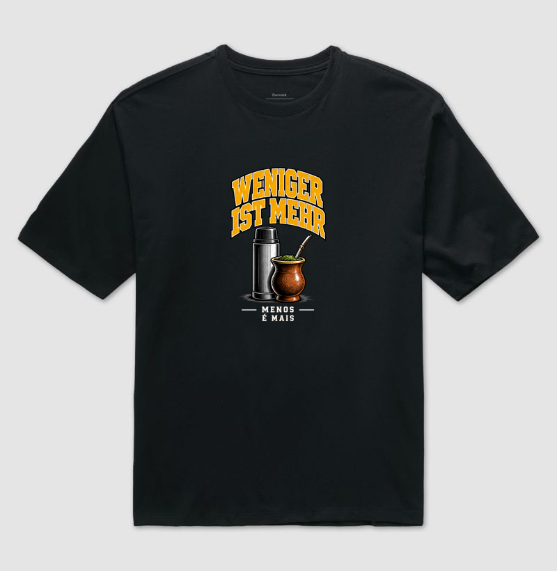 Weniger ist mehr — Menos é mais - Camiseta Oversized
