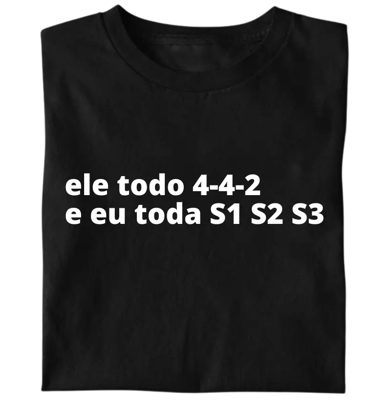 Ele todo 4-4-2. Eu toda S1 S2 S3.