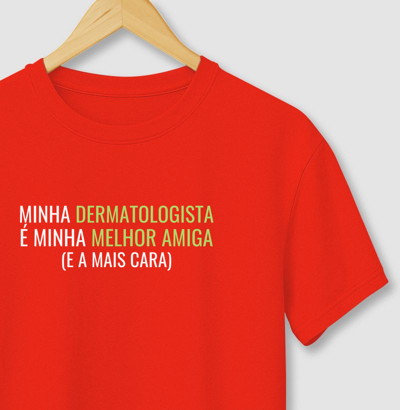 Minha dermatologista é minha melhor amiga