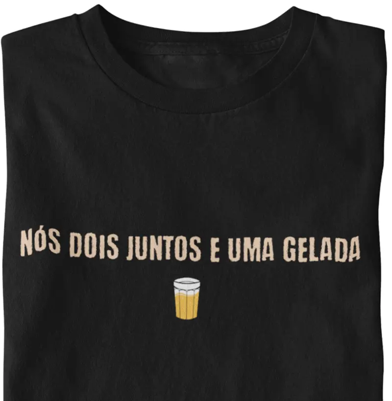 Nós dois juntos e uma gelada - Camiseta