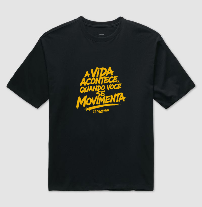 A VIDA ACONTECE, QUANDO VOCÊ SE MOVIMENTA - Camiseta Oversized